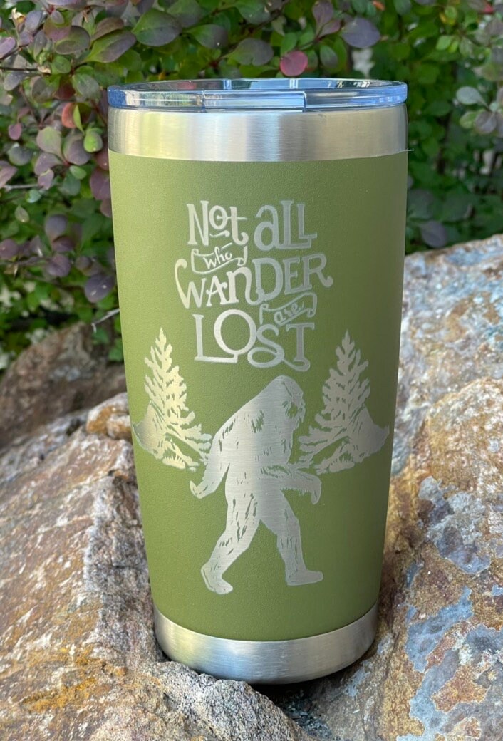 Bigfoot Tumbler, Not All Who Wander Are Lost, 20oz Stainless Steel Tumbler, Custom Engraved