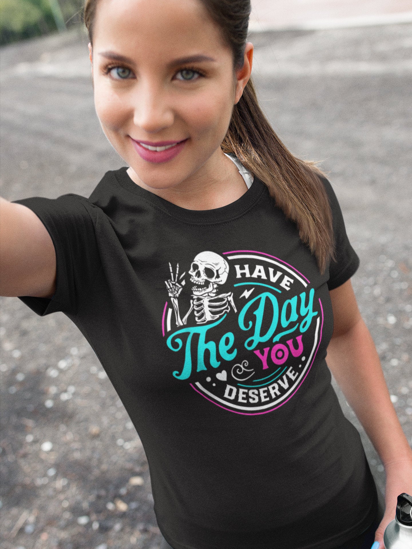 Have the Day You Deserve T-shirt, Cotton Women and Unisex Style Options, Adult Tee