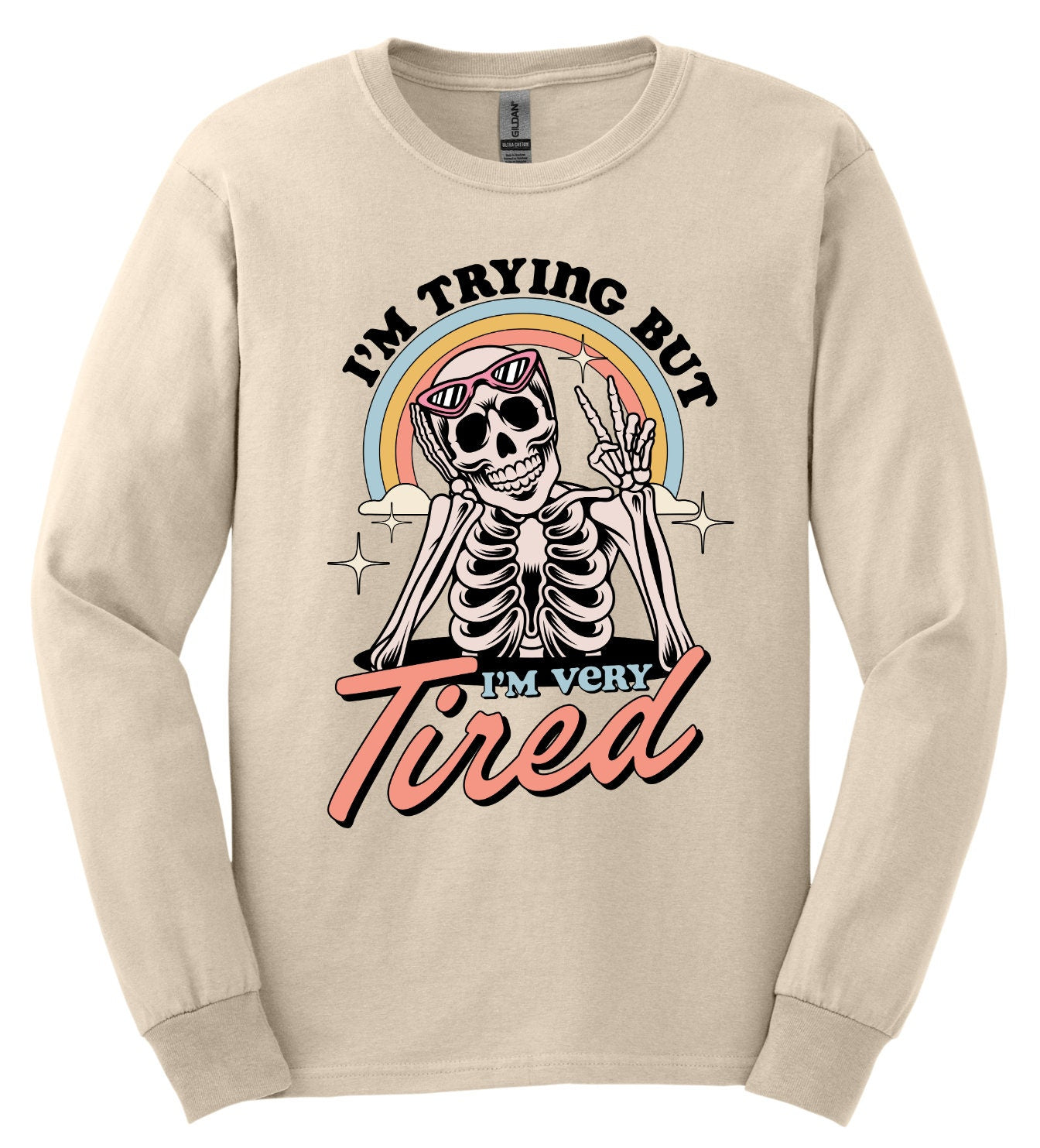 I'm Trying But I'm Very Tired; Long Sleeve & Short Sleeve Cotton Shirt, Women and Unisex Style, Adult Tee