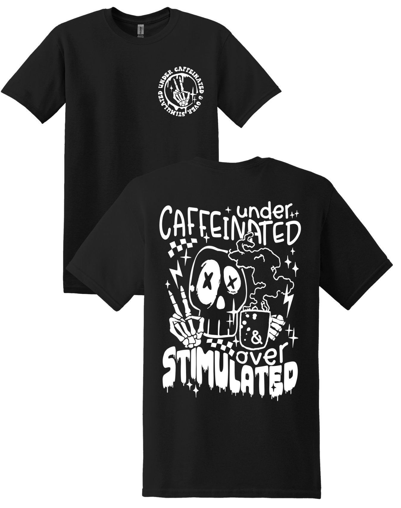 Under Caffeinated and Overstimulated; Long Sleeve & Short Sleeve Cotton Shirt, Unisex Style Options, Adult Tee