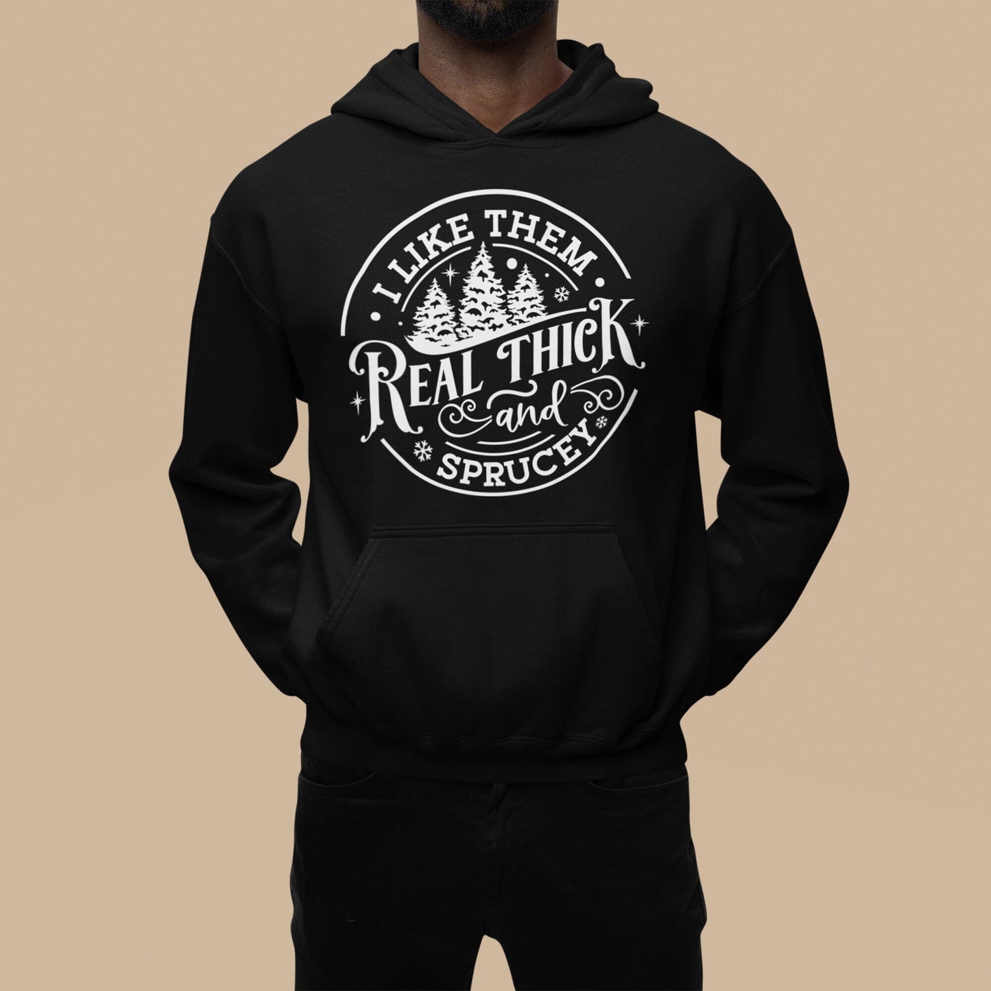 I Like Them Real Thick and Sprucy, Unisex Christmas Hoodie, Funny 90s Throwback, Adult Tee