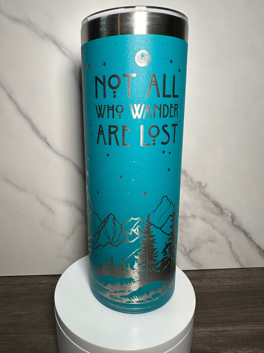 Not All Who Wander Are Lost, Laser Engraved, 20oz - Free Personalization Optional
