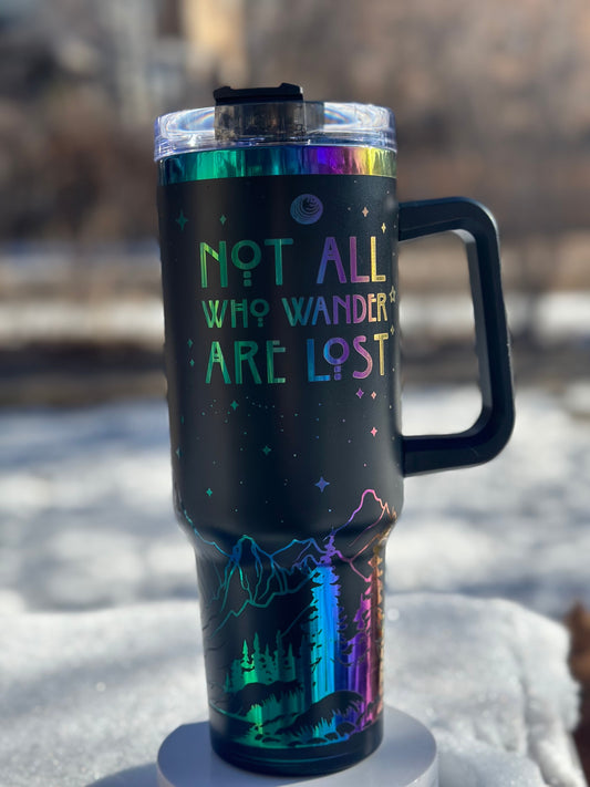 Not All Who Wander Are Lost, Laser Engraved, 40oz with Handle - Free Personalization Optional