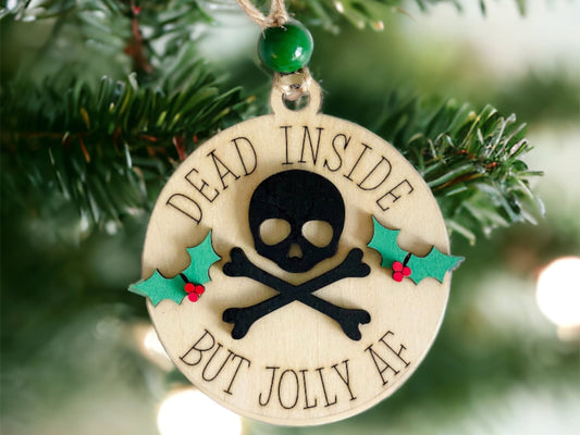 Funny Christmas Ornament, Dead Inside but Jolly AF,  Wooden Ornament