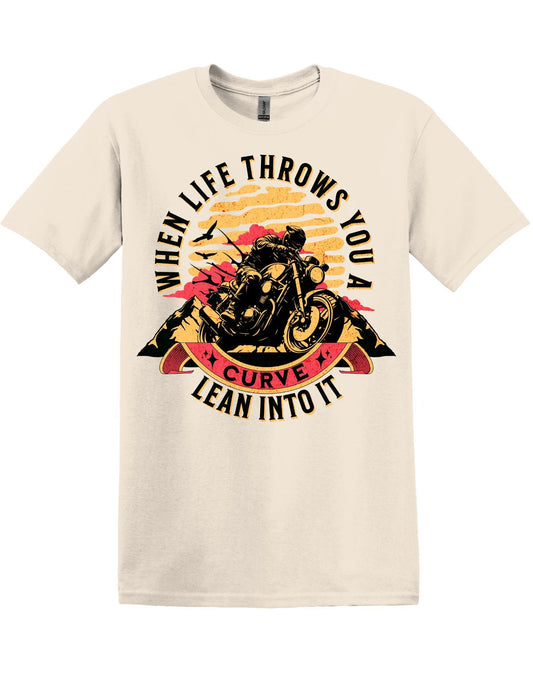 Motorcycle Graphic Tee- When Life Throws You A Curve, Lean into It, 100% cotton