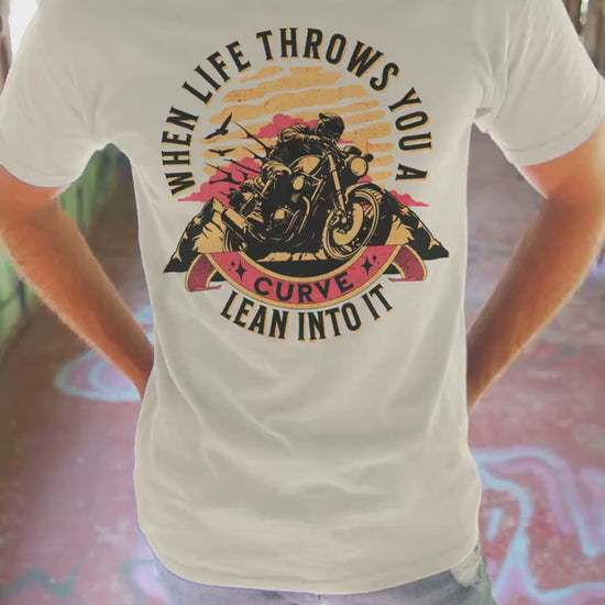 Motorcycle Graphic Tee- When Life Throws You A Curve, Lean into It, 100% cotton